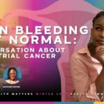 When Bleeding Isn't Normal: A Conversation About Endometrial Cancer