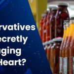 Researchers Link Widely Used Food Preservatives to Higher Heart Disease Risk